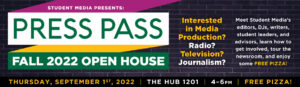 Press Pass Fall 2022 on september 1st from 4pm to 6pm at the hub 1201