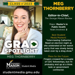 Meg Thornberry - Editor-in-chief, The George Mason Review